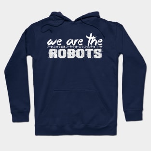 WE ARE THE ROBOTS Hoodie